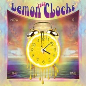 The Lemon Clocks - Now Is The Time