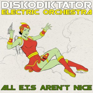Diskodiktator - All ET:s Aren't Nice