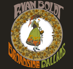 Ryan Boldt - Broadside Ballads