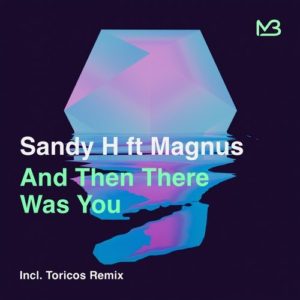 Sandy H ft Magnus: And Then There Was You
