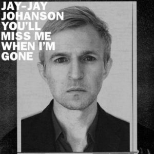 jay-jay johanson - You´ll Miss Me, cover