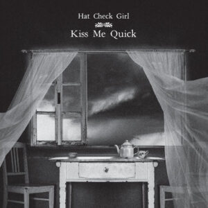 Hat Check Girl - Kiss Me Quick