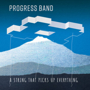 Progress Band - A String That Picks Up Everything