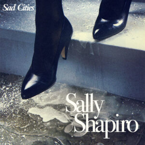 Sally Shapiro - Sad Cities