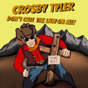 Omslag: Crosby Tyler - Don´t Call The Law On Me