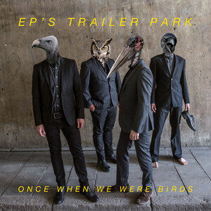 Omslag: EPs Trailer Park - Once When We Were Birds