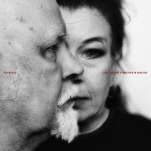 Red Mecca – I Will Be That Dying Star In Your Sky