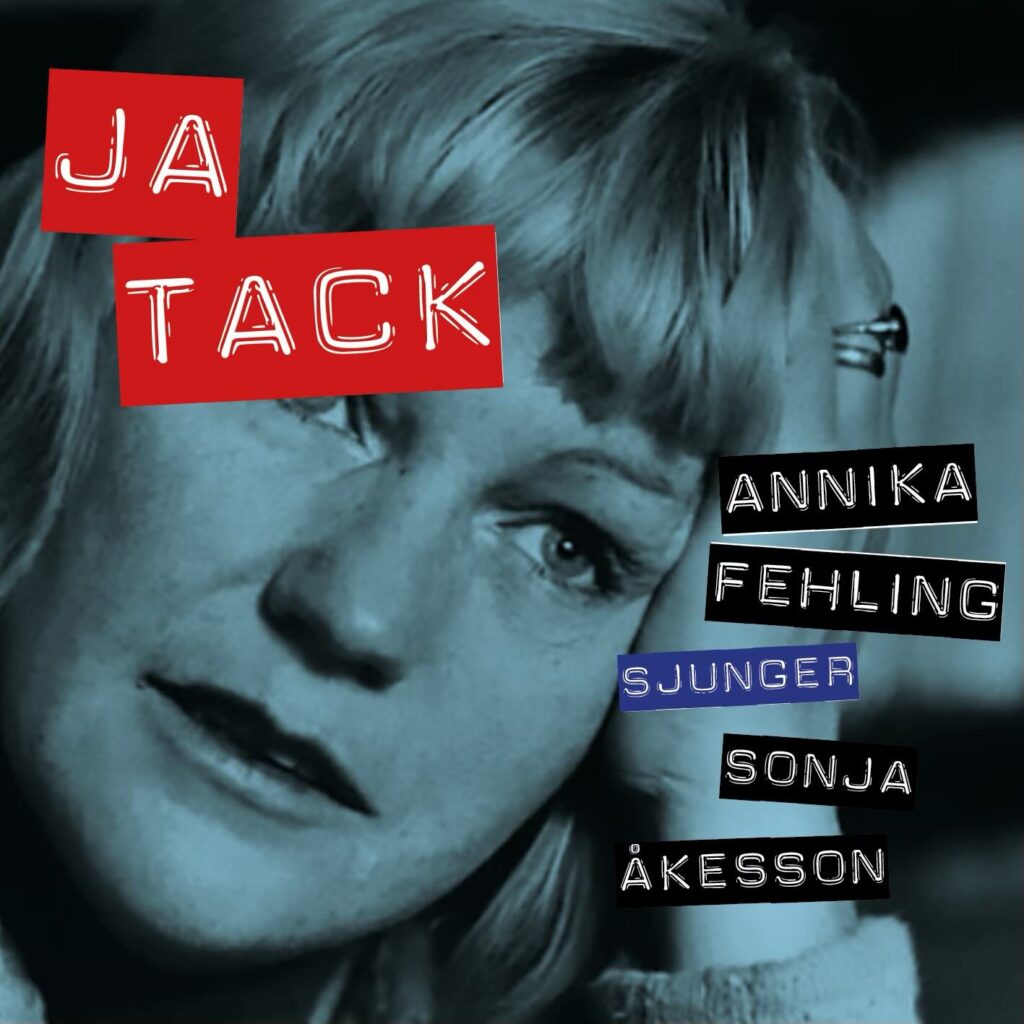 Omslag: Annika Fehling - Ja Tack: Annika Fehling Sjunger Sonja Åkesson